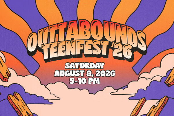 Outtabounds Teenfest 26 Saturday August 8, 2026 5-10 PM